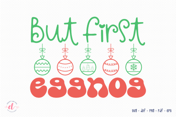 But First Eggnog, Funny Christmas SVG Review