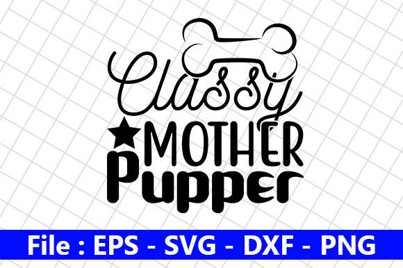 Funny Dog SVG Bundle, Classy Mother Review