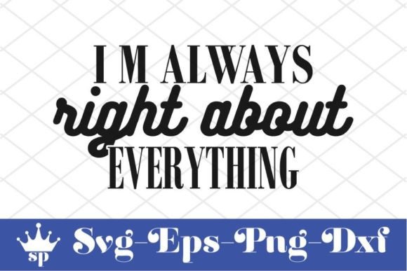 Funny Mom Svg Design: I M Always Right Review