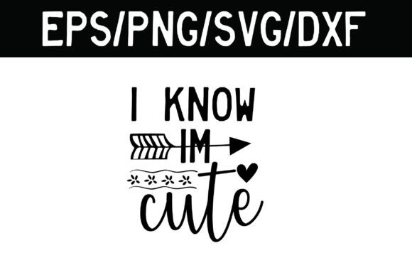 I Know Im Cute SVG Funny Baby Svg Review
