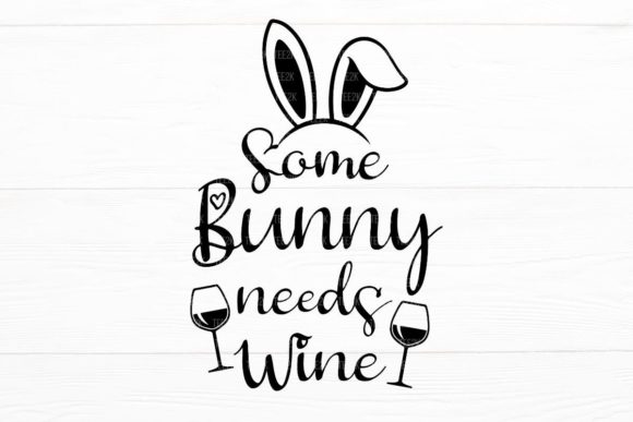Some Bunny Needs Wine Funny Easter SVG Review